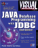 Visual Developer Java Database Programming With Jdbc, 2nd Edition: the Essentials for Developing Databases for Internet and Intranet Applications