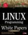 Linux Programming White Papers: a Compilation of Technical Documents for Programmers