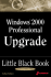 Windows 2000 Professional Upgrade Little Black Book: Hands-on Guide to Maximizing the New Features of Windows 2000 Professional