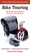 bike touring the sierra club guide to travel on two wheels