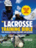 The Lacrosse Training Bible: the Complete Guide for Men and Women