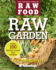 Raw Garden: Over 100 Healthy & Fresh Raw Recipes: 4 (Complete Book of Raw Food)