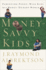 Money-Savvy Kids: Parenting Penny-Wise Kids in a Money-Hungry World