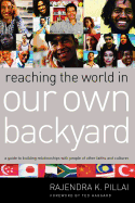 reaching the world in our own backyard a guide to building relationships wi