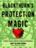 Blackthorn's Protection Magic: a Witchs Guide to Mental and Physical Self-Defense