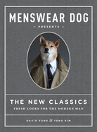 menswear dog presents the new classics fresh looks for the modern man