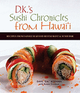 dks sushi chronicles from hawaii recipes from sansei seafood restaurant and