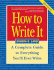 How to Write It: a Complete Guide to Everything You'Ll Ever Write