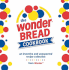 The Wonder Bread Cookbook: an Inventive and Unexpected Recipe Collection From Wonder