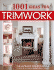 1001 Ideas for Trimwork: the Ultimate Source Book for Decorating With Trim & Molding (Creative Homeowner) Hundreds of Designs to Bring Warmth & Character to Every Room of Your Home
