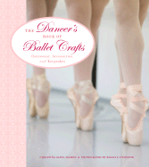 dancers book of ballet crafts dancewear accessories and keepsakes