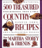 500 Treasured Country Recipes From Martha Storey and Friends: Mouthwatering, Time-Honored, Tried-and-True, Handed-Down, Soul-Satisfying Dishes