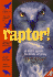 Raptor! : a Kid's Guide to Birds of Prey