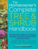 The Homeowner's Complete Tree and Shrub Handbook: the Essential Guide to Choosing, Planting, and Maintaining Perfect Landscape Plants