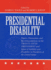 Presidential Disability Papers, Discussions and Recommendations on the Twenty-Fifth Amendment and Issues of Inability and Disability in Presidents of the United States