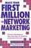 Make Your First Million in Network Marketing: Proven Techniques You Can Use to Achieve Financial Success