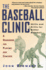 The Baseball Clinic: Skills and Drills for Better Baseball-a Handbook for Players and Coaches
