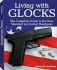 Living With Glocks: the Complete Guide to the New Standard in Combat Handguns