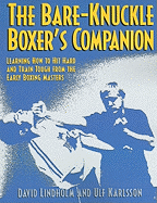 bare knuckle boxers companion learning how to hit hard and train tough from