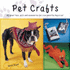 Pet Crafts: 28 Great Toys, Gifts and Accessories for Pet Lovers