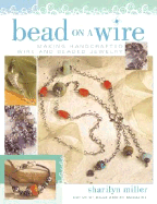 bead on a wire making handcrafted wire and beaded jewelry