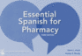 Essential Spanish for Pharmacy (English and Spanish Edition)