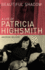 Beautiful Shadow: a Life of Patricia Highsmith