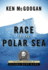 Race to the Polar Sea: the Heroic Adventures of Elisha Kent Kane