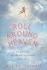 Roll Around Heaven: an All-True Accidental Spiritual Adventure