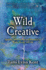 Wild Creative Igniting Your Passion and Potential in Work, Home, and Life