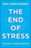 End of Stress Four Steps to Rewire Your Brain