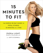 15 minutes to fit the simple 30 day guide to total fitness 15 minutes at a