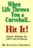 When Life Throws You a Curveball, Hit It: Simple Wisdom About Life's Ups and Downs