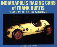 indianapolis racing cars of frank kurtis 1941 1963 photo archive