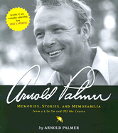 arnold palmer memories stories and memorabilia from a life on and off the c