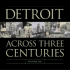Detroit: Across 3 Centuries