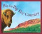 B is for Big Sky Country: a Montana Alphabet (Discover America State By State)