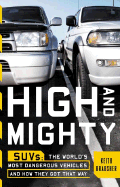 high and mighty suvs the worlds most dangerous vehicles and how they got th