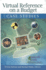 Virtual Reference on a Budget: Case Studies