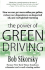 The Power of Green Driving: How We Can Get More Miles Per Gallon, Reduce Our Dependence on Imported Oil, and Curb Global Warming