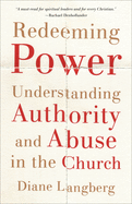 redeeming power understanding authority and abuse in the church