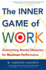 The Inner Game of Work: Overcoming Mental Obstacles for Maximum Performance (Texere Paperback Series)