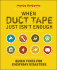 Popular Mechanics When Duct Tape Just Isn't Enough: Quick Fixes for Everyday Disasters