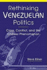 Rethinking Venezuelan Politics: Class, Conflict, and the Chvez Phenomenon. Steve Ellner