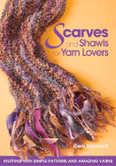 scarves and shawls for yarn lovers knitting with simple patterns and amazin