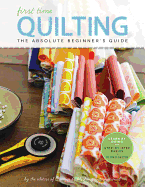 first time quilting the absolute beginners guide theres a first time for ev