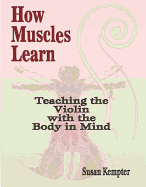 how muscles learn teaching the violin with the body in mind