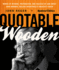 Quotable Wooden: Words of Wisdom, Preparation, and Success By and About John Wooden, College Basketball's Greatest Coach, Updated Edition