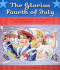 The Glorious Fourth of July: Old-Fashioned Treats and Treasures From America's Patriotic Past