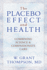 The Placebo Effect and Health Combining Science and Compassionate Care Combining Science Compassionate Care